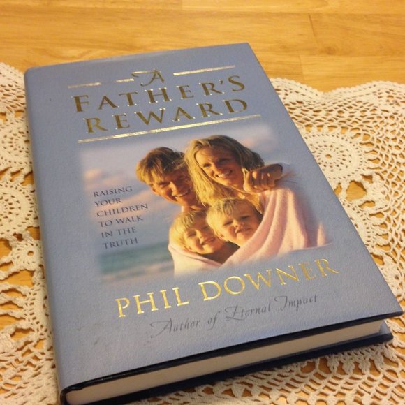 Christian Fatherhood - A Father's Reward by Phil Downer, autographed copy - Picture 1 of 7